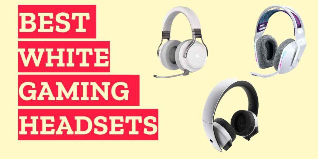 Best White Gaming Headsets