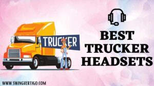 Best Trucker Headset