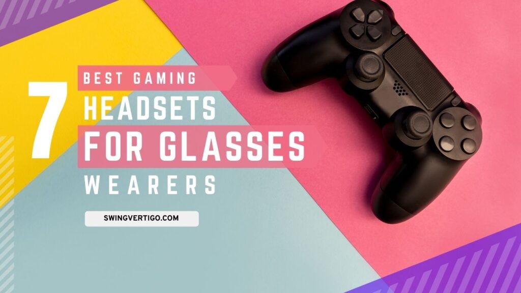 Best Gaming Headset For Glasses Wearers