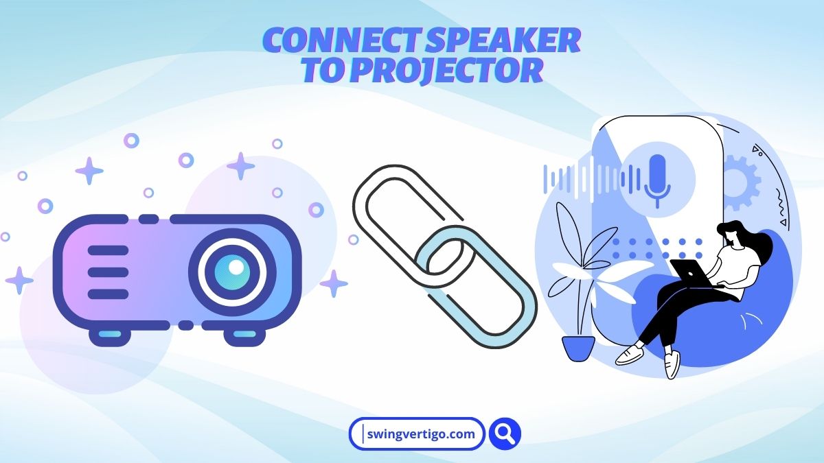 How To Connect Speaker To Projector A Precise 4 Step Guide😲