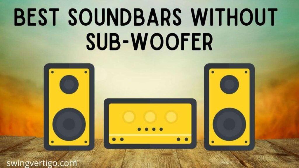 Best Soundbars Without Subwoofers