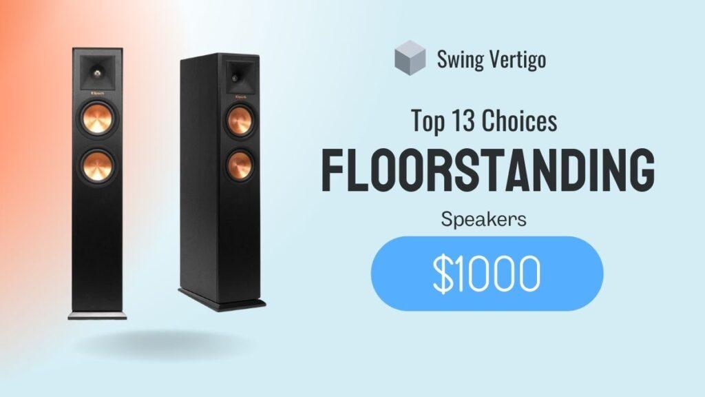 Best Floor Standing Speakers Under $1000