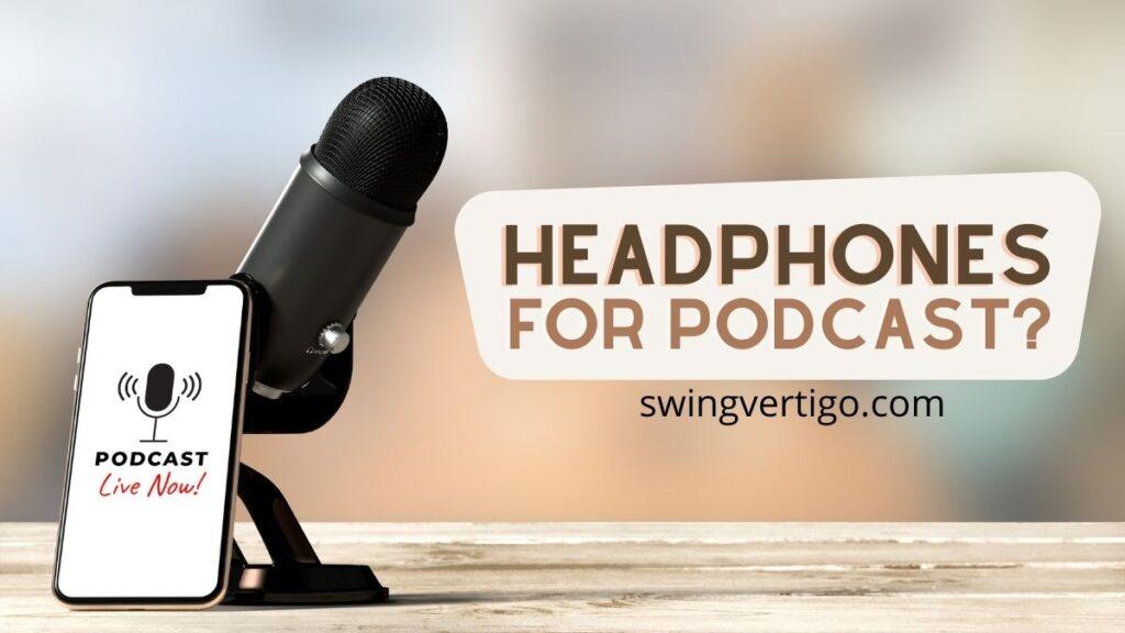 Why Do Podcasters Wear Headphones