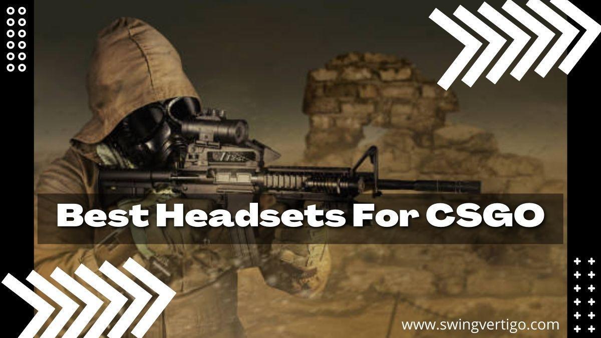 Best Headsets For CSGO 5 Premium Choices