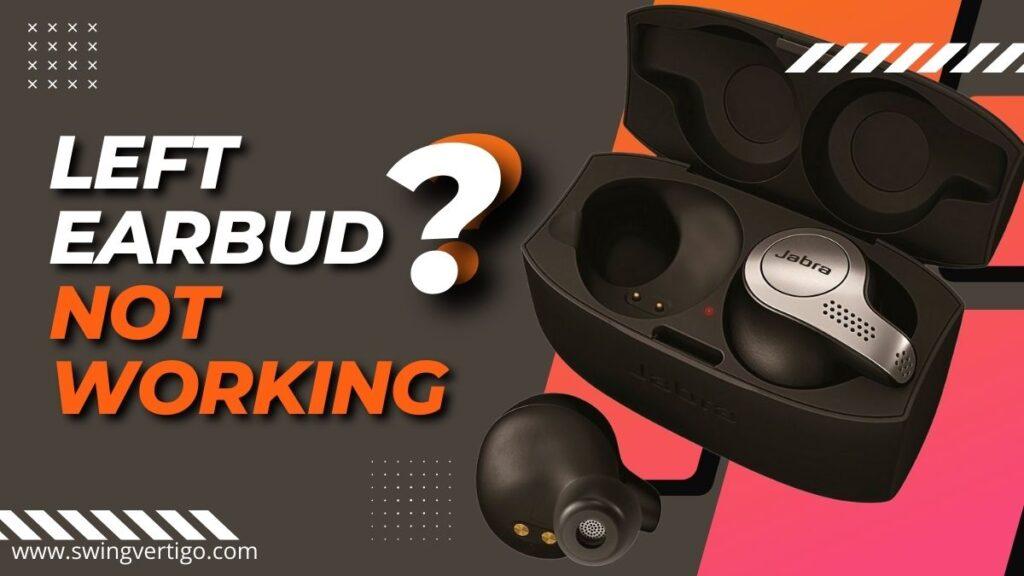 Jabra Elite 65t Left Earbud Not Working [Simple And Advanced Fixes]