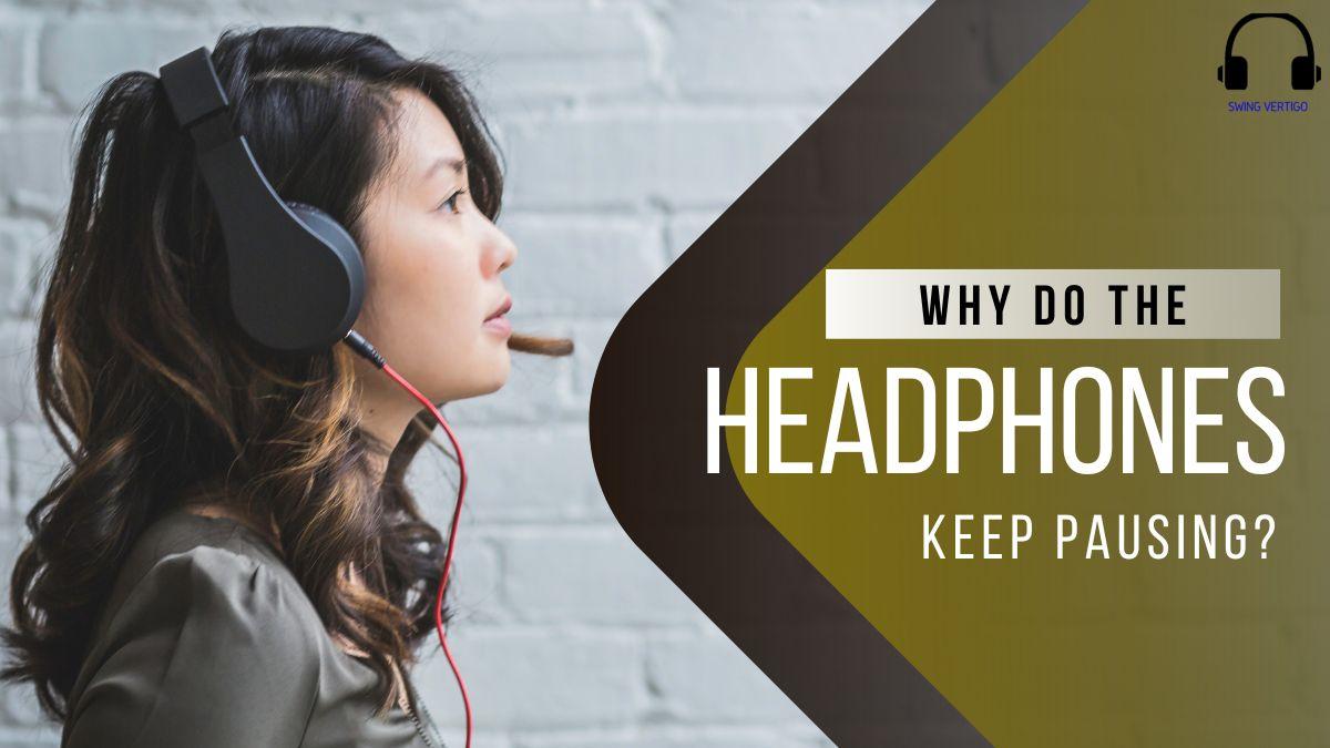 Why Do My Iphone Headphones Keep Pausing My Music at James Nguyen blog