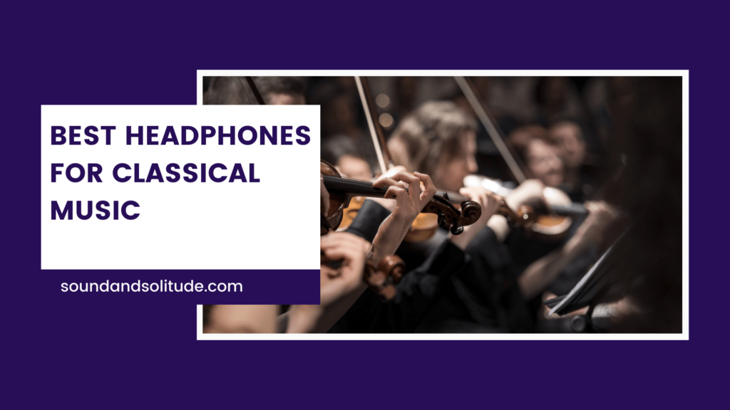 Best Headphones for Classical Music