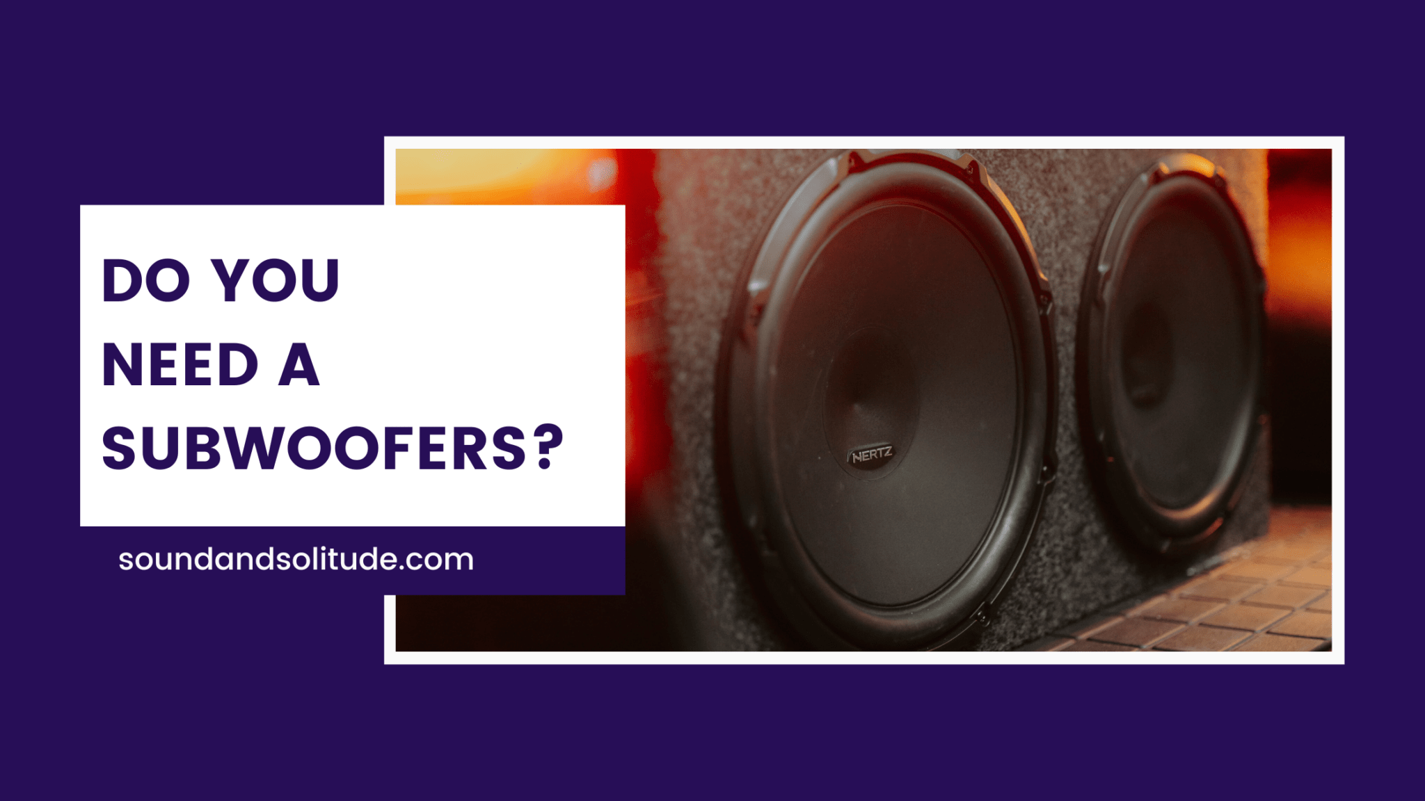 What Is A Subwoofer And Do You Need One For Your Audio Needs?