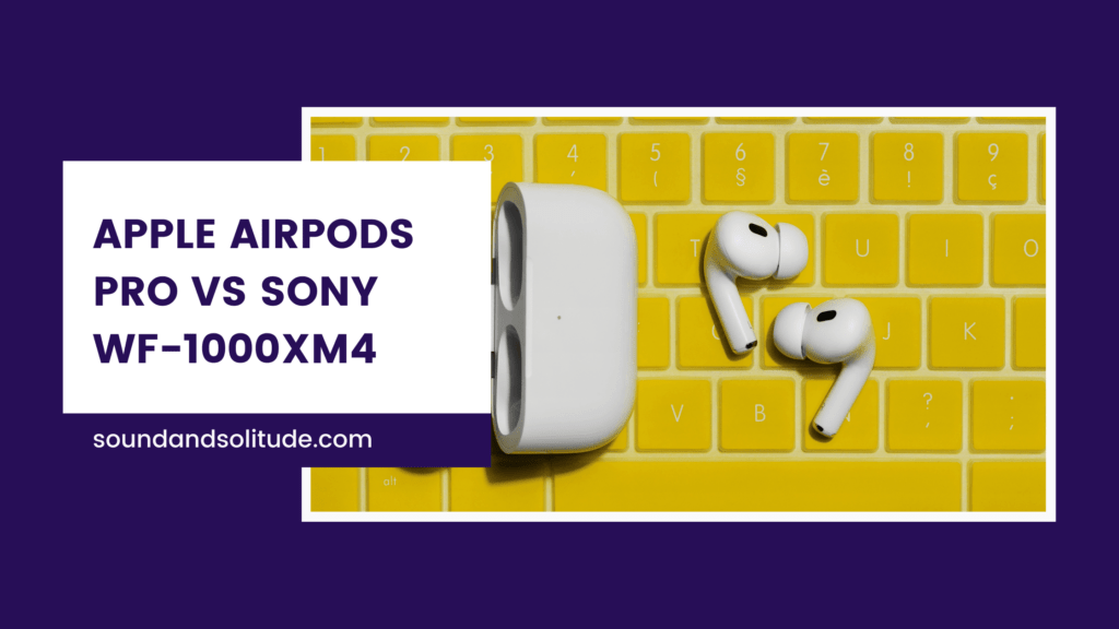 Apple AirPods Pro vs Sony WF-1000XM4