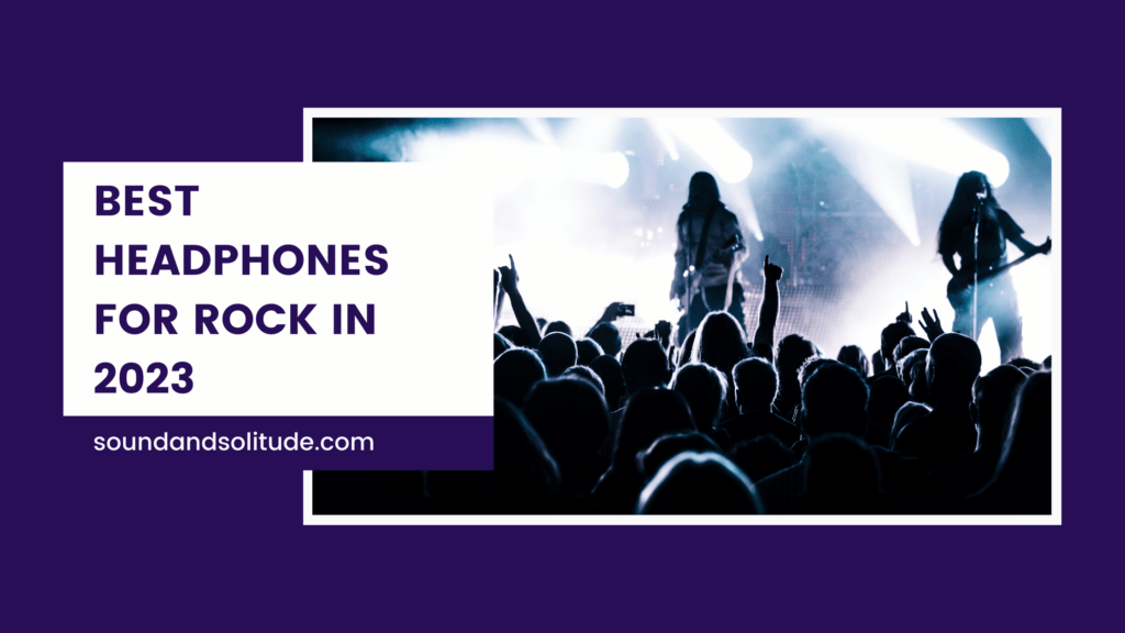 Best Headphones for Rock in 2023