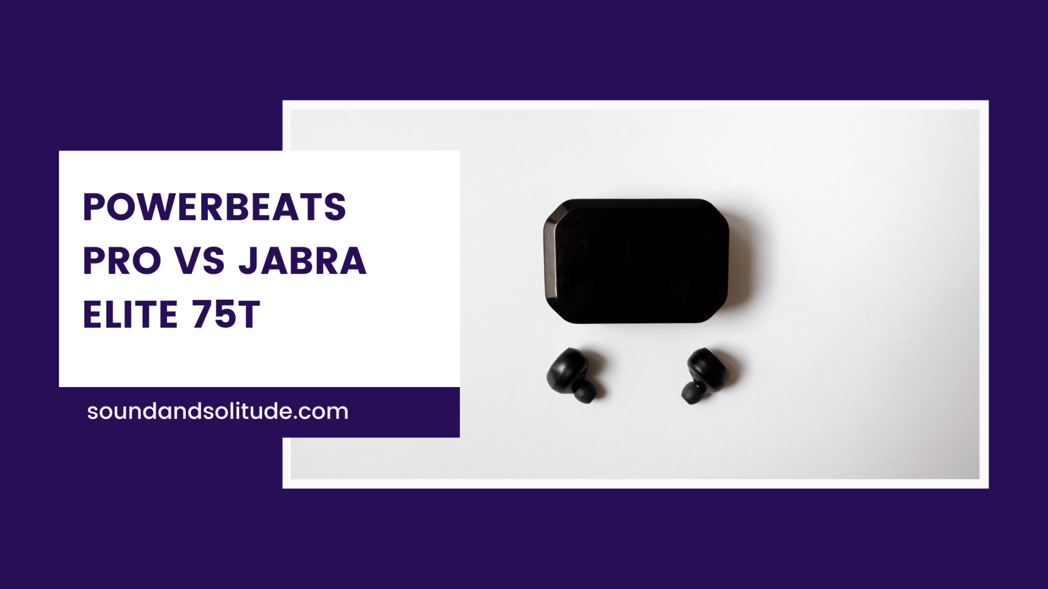 True Wireless Earbuds Battle Powerbeats Pro Vs Jabra Elite 75t Which